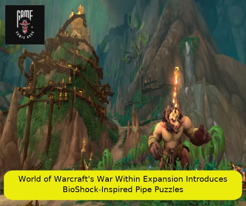 World of Warcraft's War Within Expansion Introduces BioShock-Inspired Pipe Puzzles