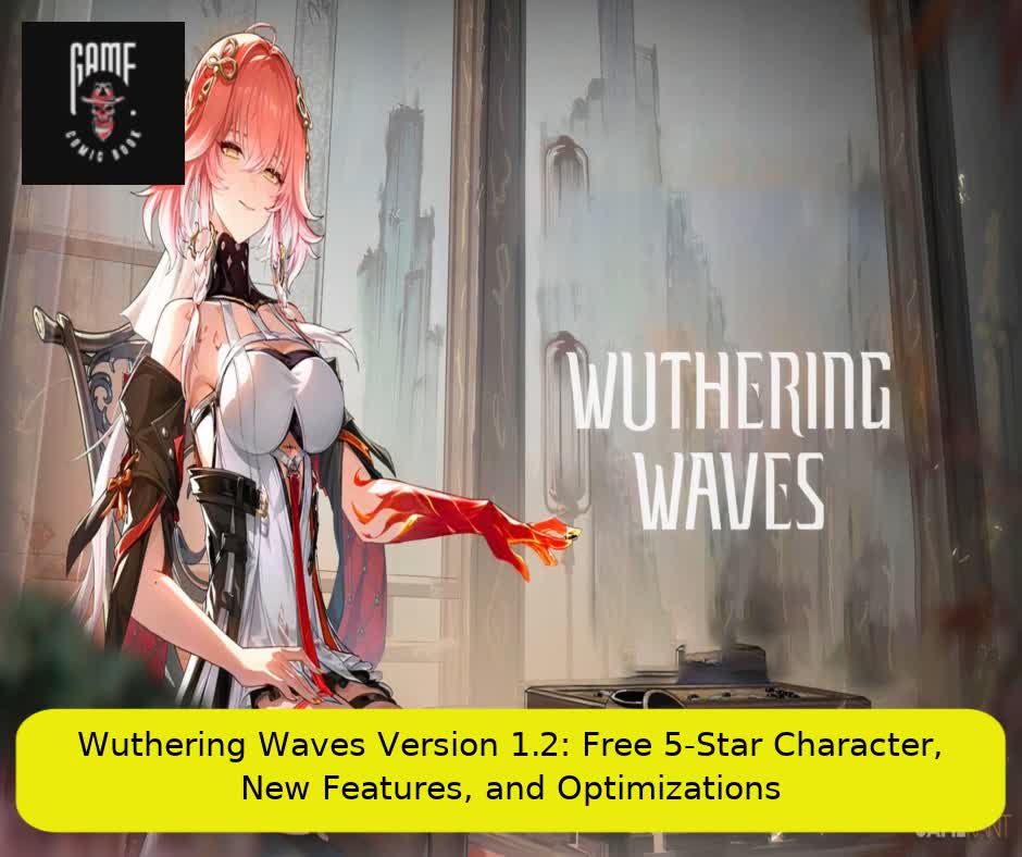 Wuthering Waves Version 1.2: Free 5-Star Character, New Features, and Optimizations