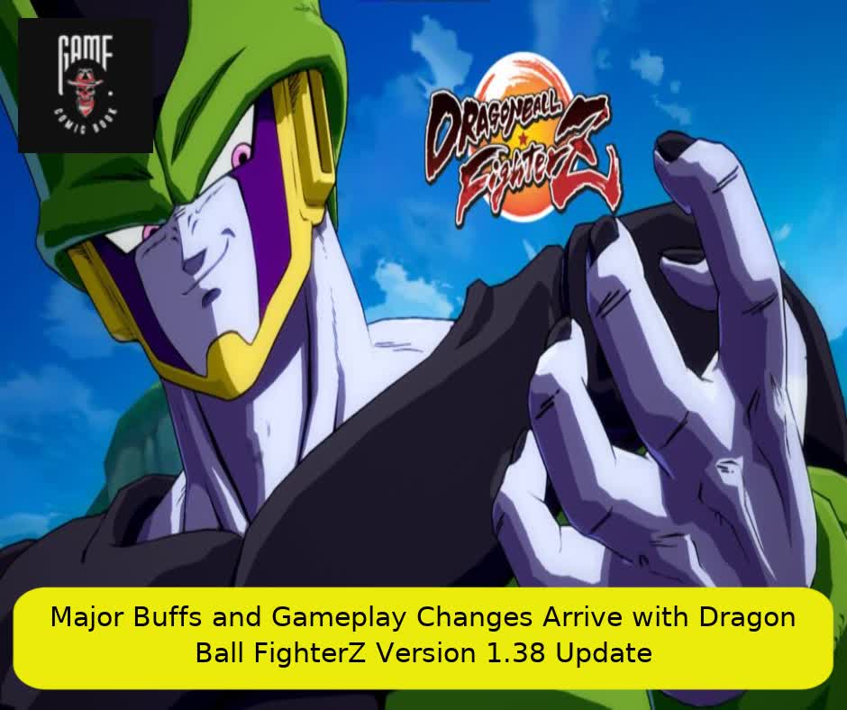 Major Buffs and Gameplay Changes Arrive with Dragon Ball FighterZ Version 1.38 Update