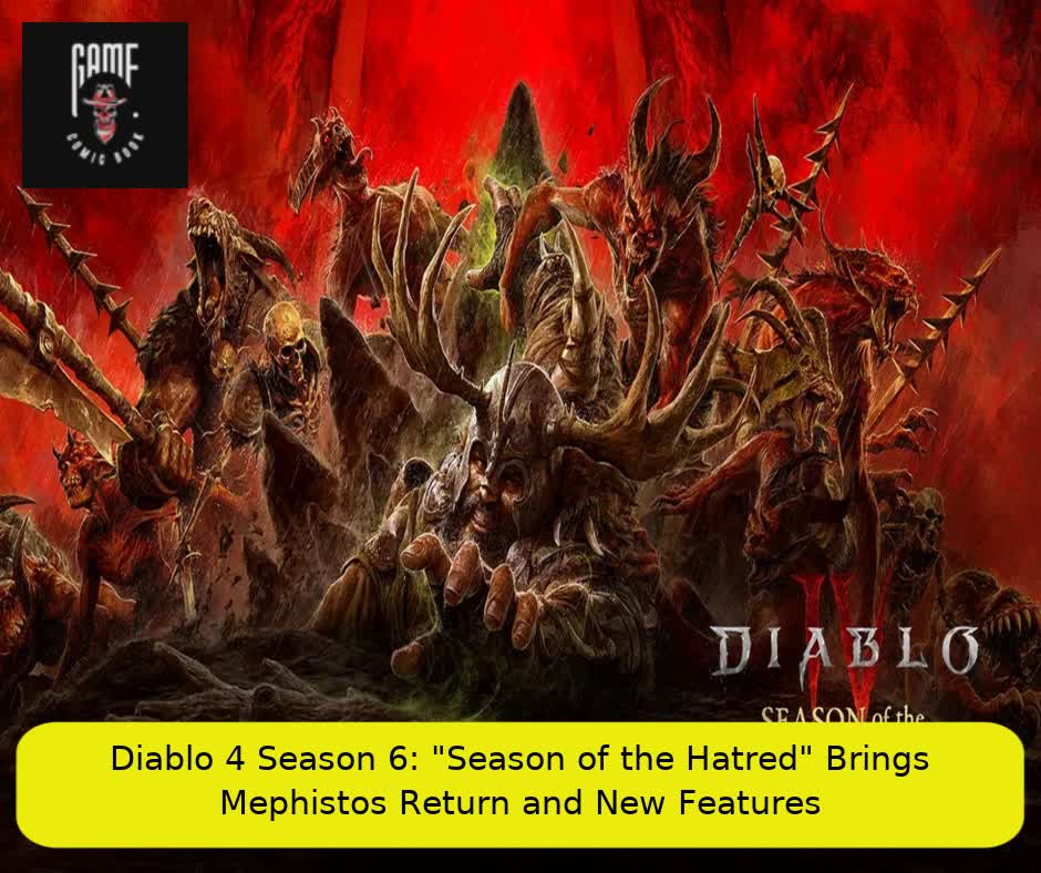 Diablo 4 Season 6: "Season of the Hatred" Brings Mephisto’s Return and New Features