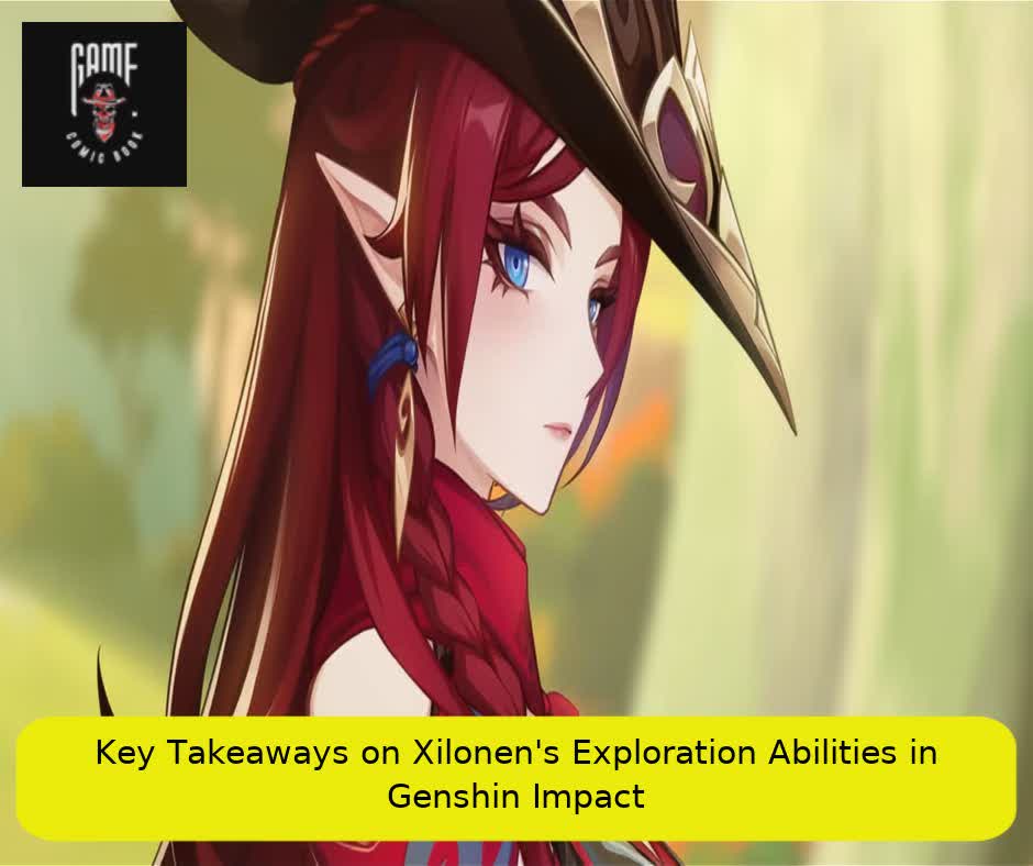 Key Takeaways on Xilonen's Exploration Abilities in Genshin Impact