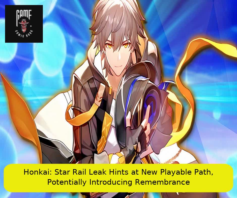 Honkai: Star Rail Leak Hints at New Playable Path, Potentially Introducing Remembrance