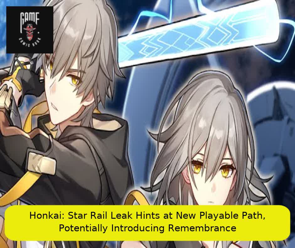 Honkai: Star Rail Leak Hints at New Playable Path, Potentially Introducing Remembrance